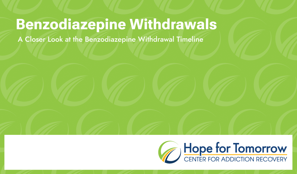 benzodiazepine withdrawals hope for tomorrow