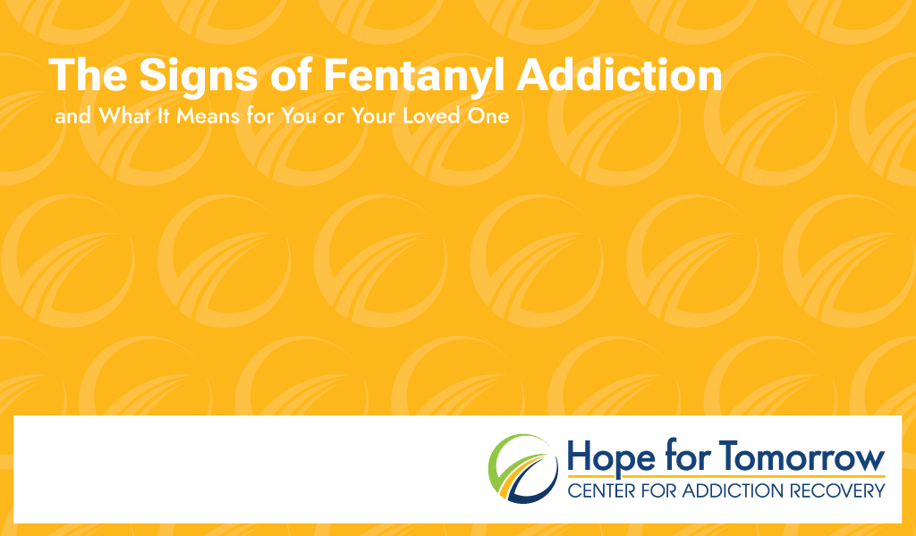 my hope for tomorrow the signs of fentanyl addiction